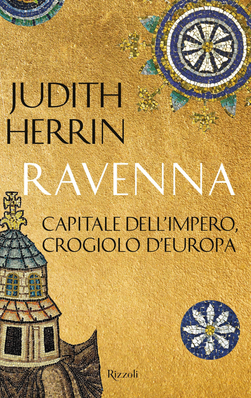 Ravenna. Capitale dell'Impero, crogiolo d'Europa