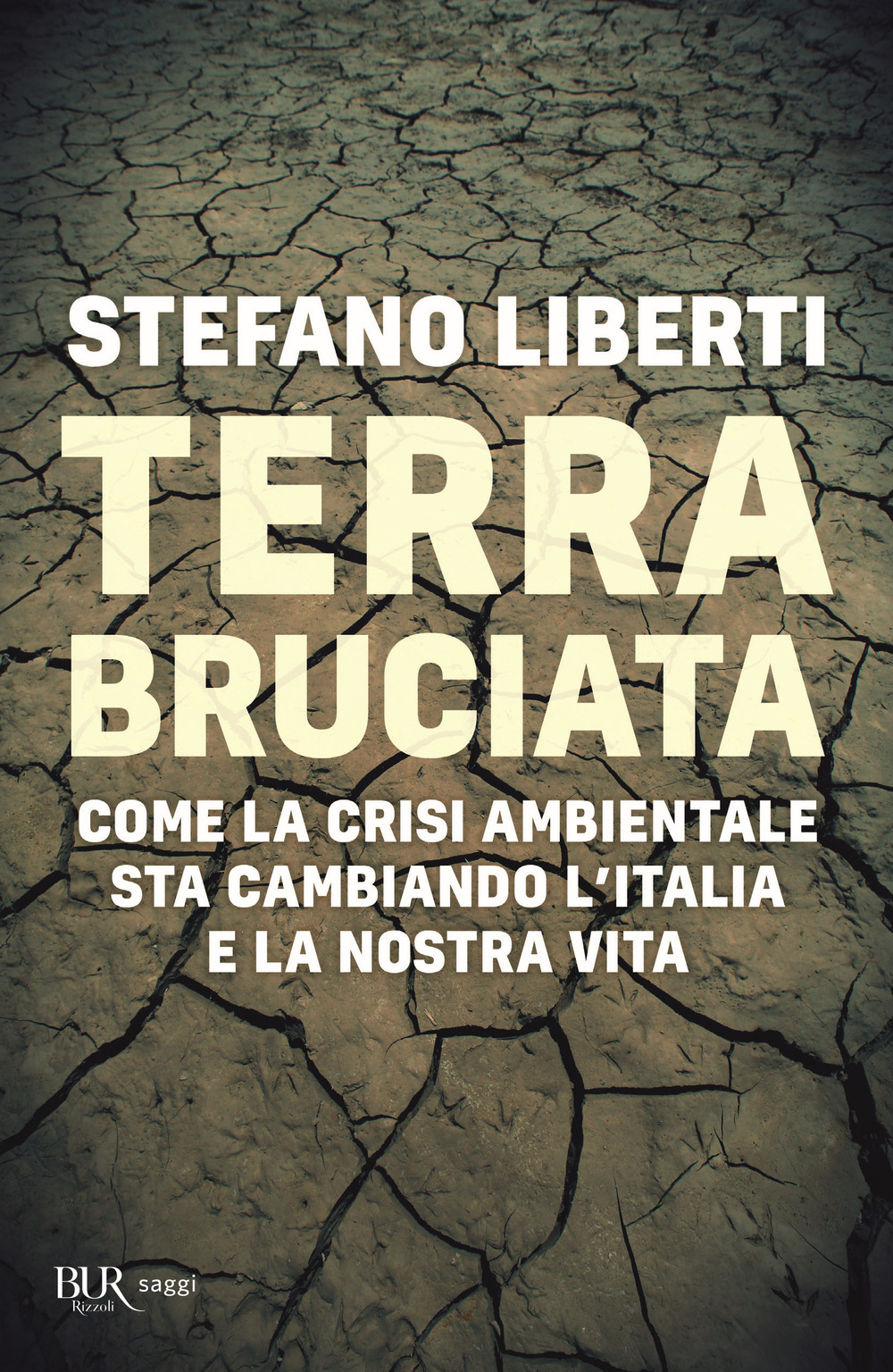 Terra bruciata. Come la crisi ambientale sta cambiando l'Italia e la nostra vita