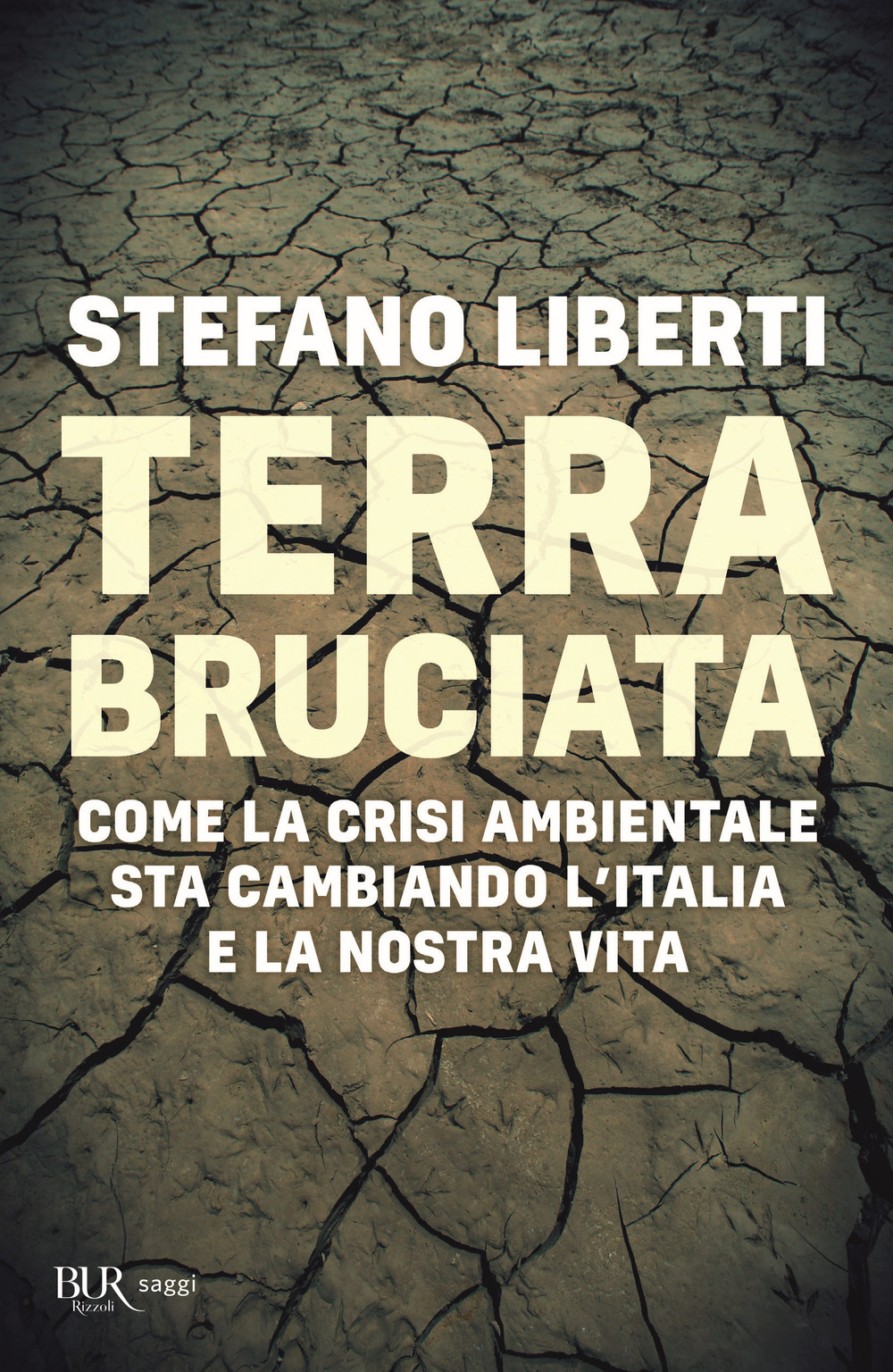 Terra bruciata. Come la crisi ambientale sta cambiando l'Italia e la nostra vita