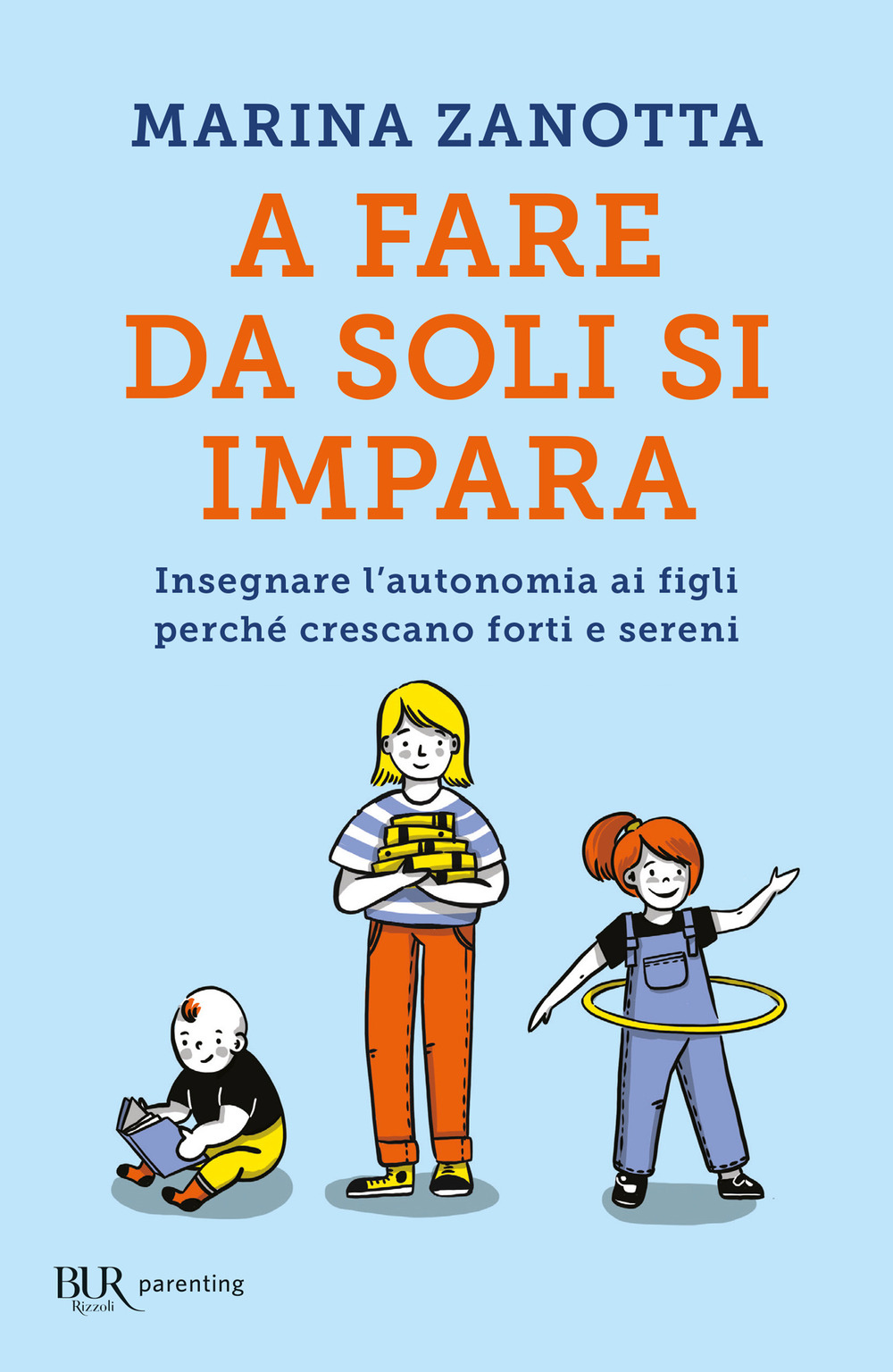 A fare da soli si impara. Insegnare l'autonomia ai figli perché crescano forti e sereni