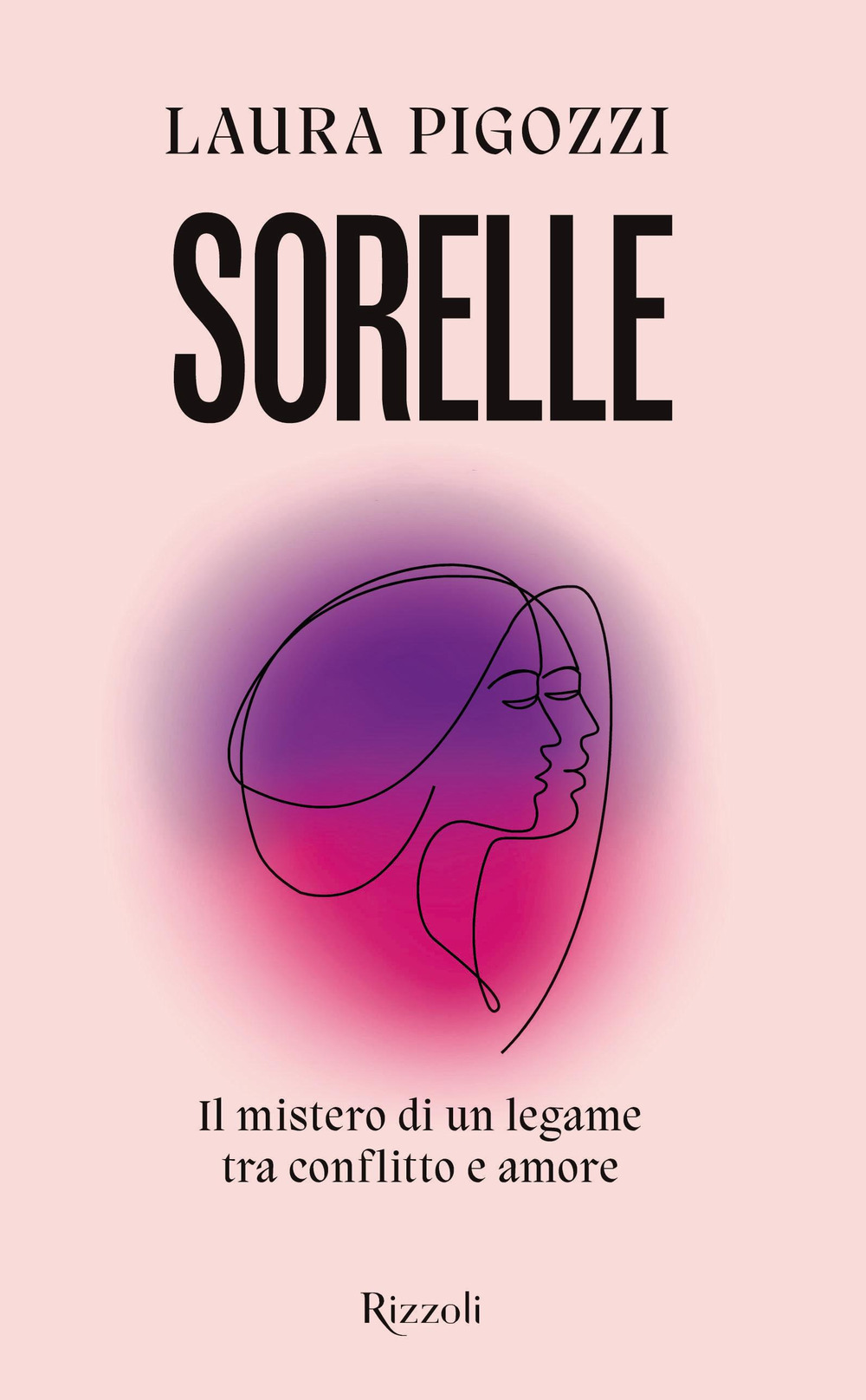 Sorelle. Il mistero di un legame tra conflitto e amore