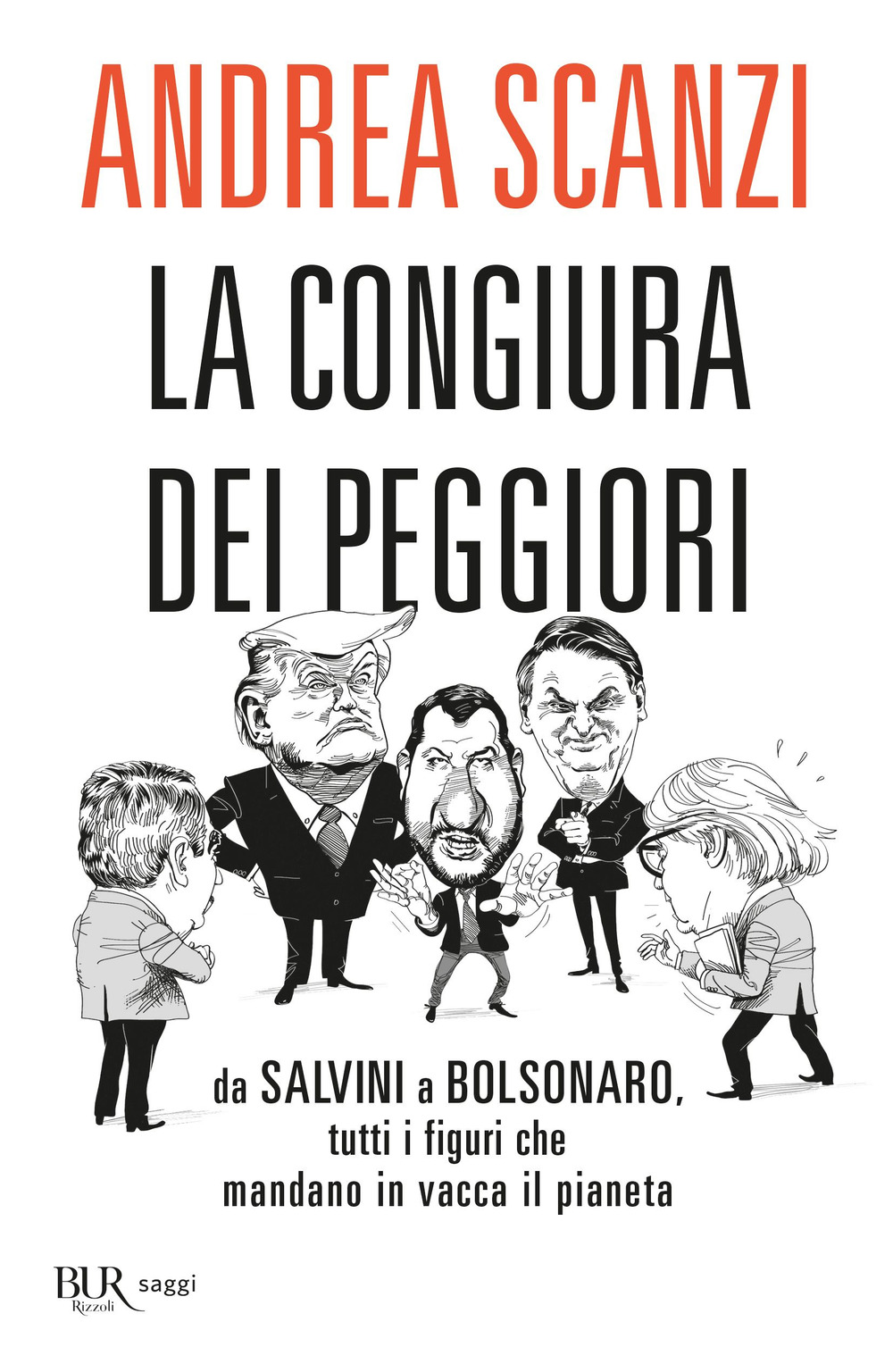 La congiura dei peggiori. Da Salvini a Bolsonaro, tutti i figuri che mandano in vacca il pianeta