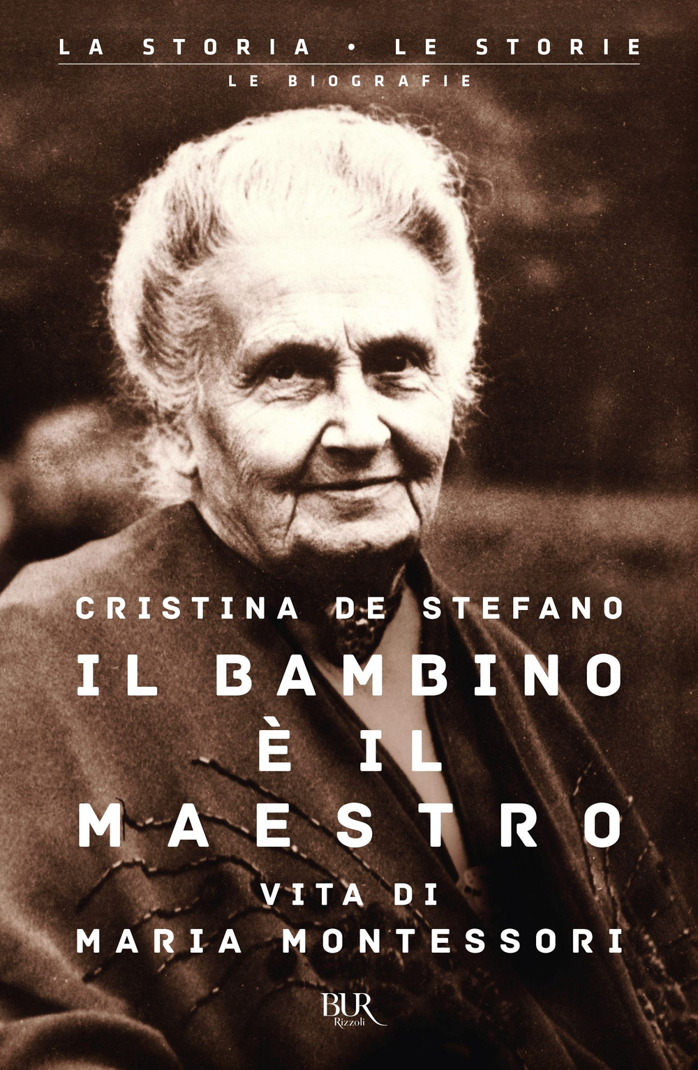 Il bambino è il maestro. Vita di Maria Montessori