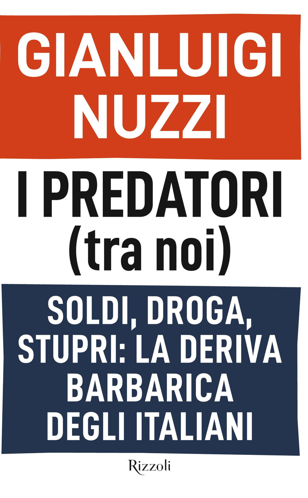 I predatori (tra noi). Soldi, droga, stupri: la deriva barbarica degli italiani