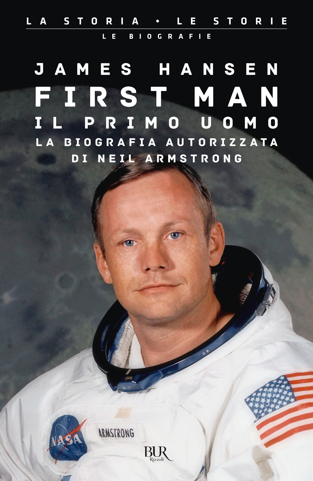 First man. Il primo uomo. La biografia autorizzata di Neil Armstrong