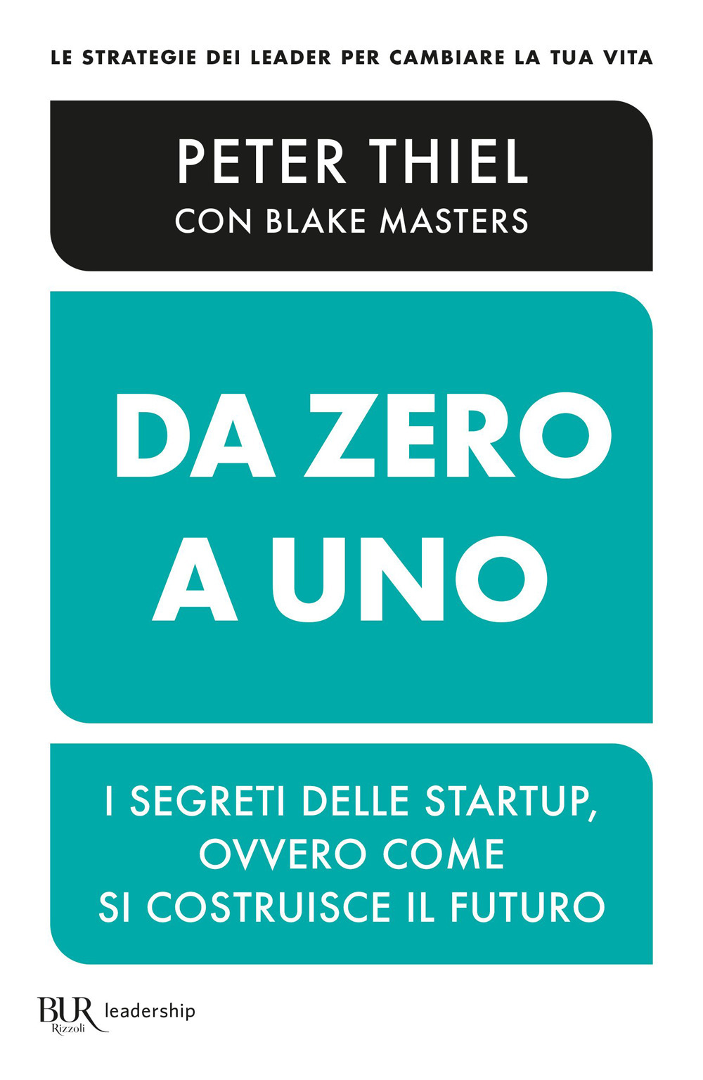 Da zero a uno. I segreti delle startup, ovvero come si costruisce il futuro