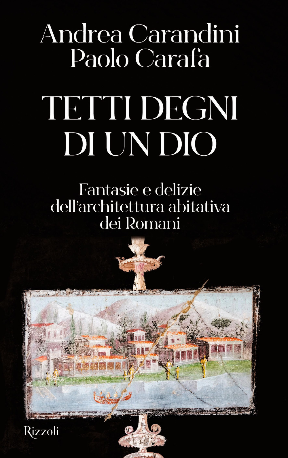 Tetti degni di un Dio. Fantasie e delizie dell'architettura abitativa dei romani