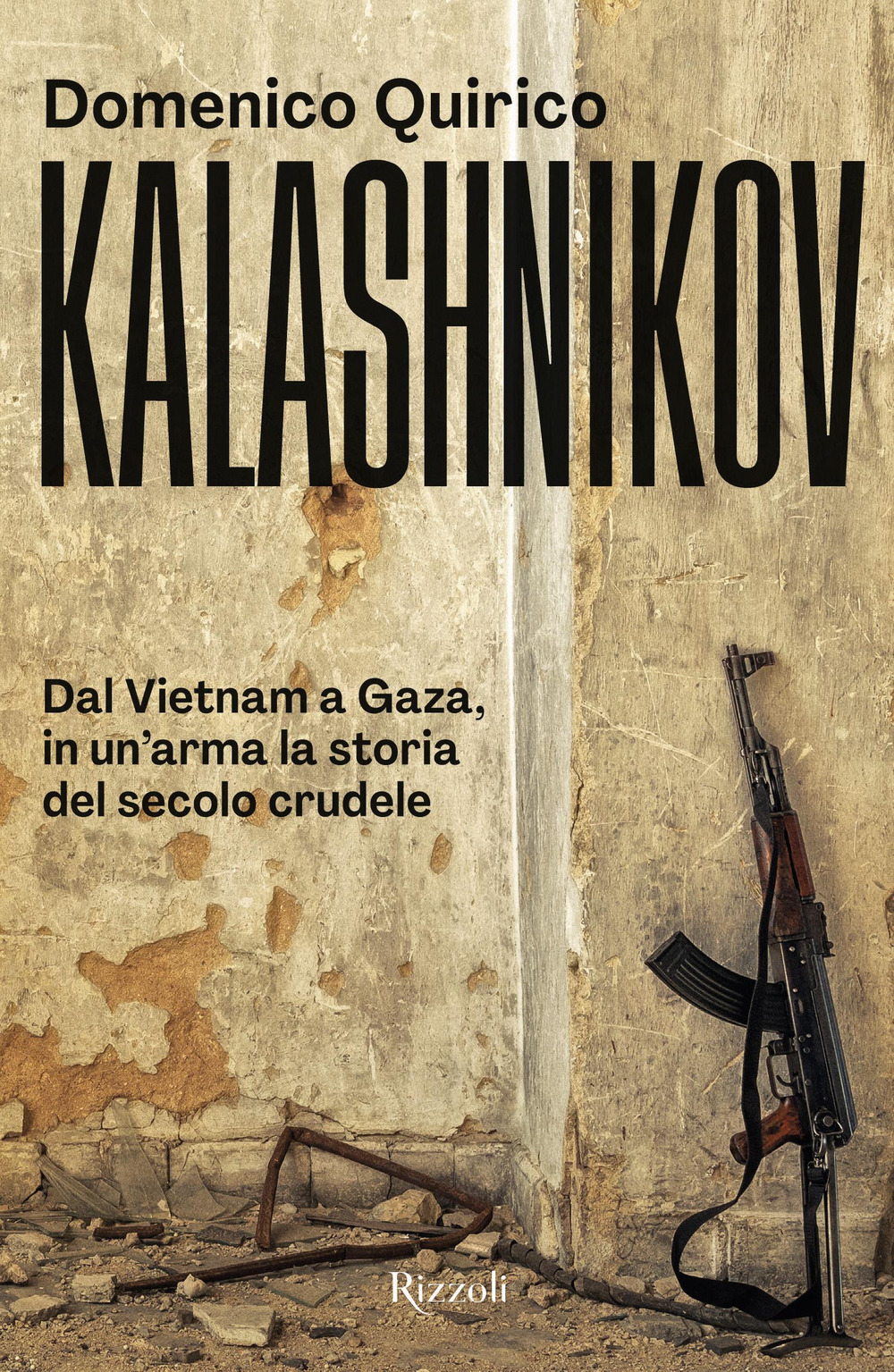 Kalashnikov. Dal Vietnam all'Ucraina, in un'arma la storia del secolo crudele