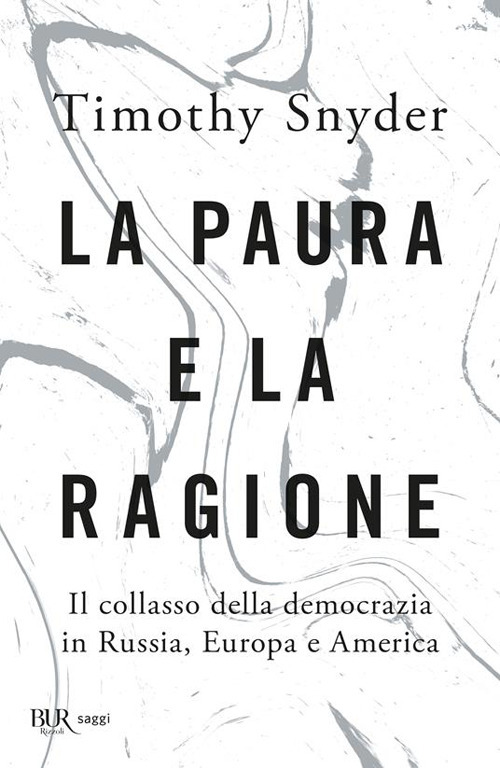 La paura e la ragione. Il collasso della democrazia in Russia, Europa e America