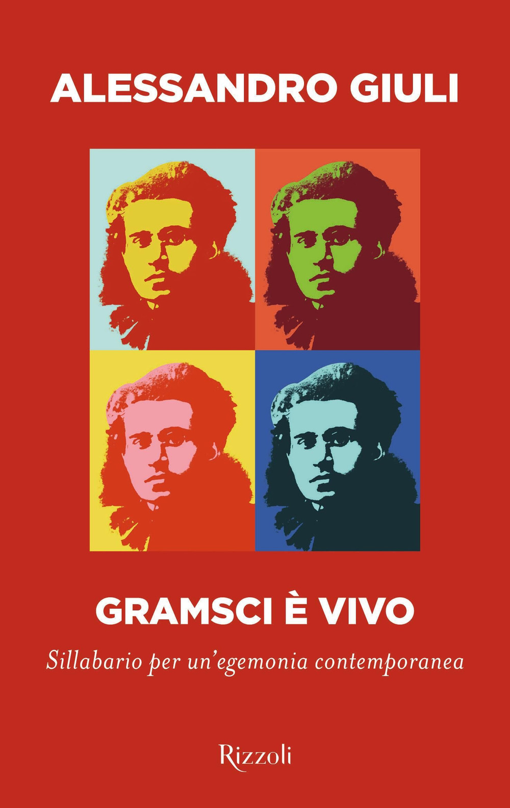 Gramsci è vivo. Sillabario per un'egemonia contemporanea