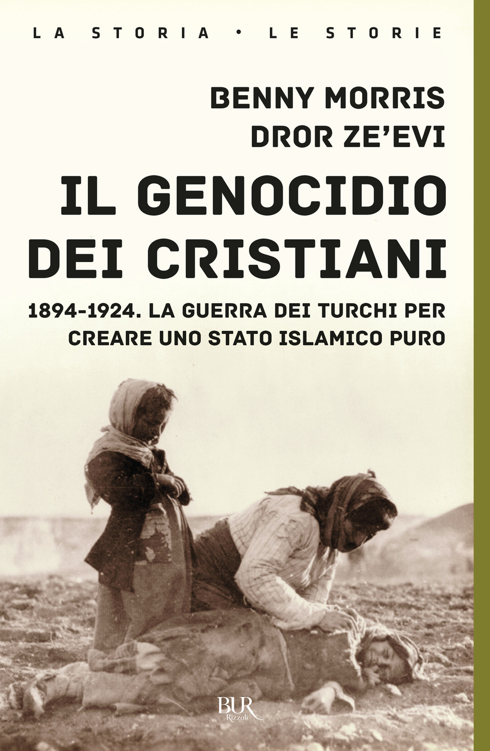 Il genocidio dei cristiani. 1894-1924. La guerra dei turchi per creare uno stato islamico puro