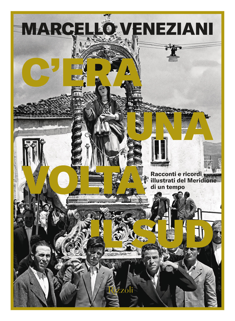 C'era una volta il Sud. Racconti e ricordi illustrati del Meridione di un tempo