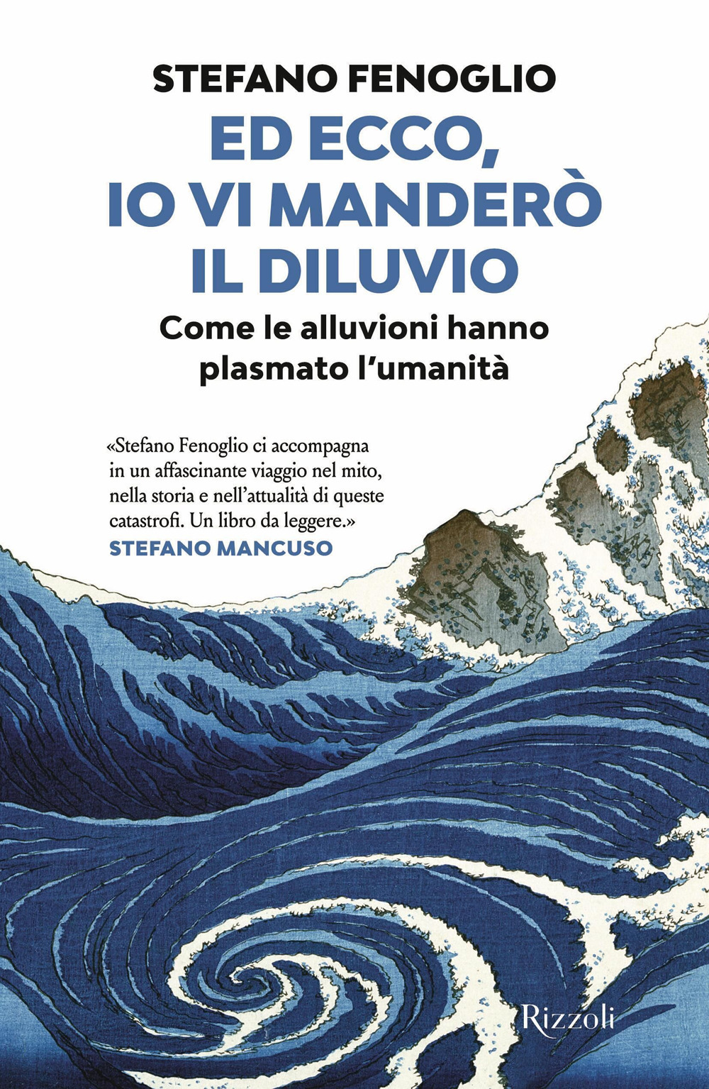 Ed ecco, io vi manderò il diluvio. Come le alluvioni hanno plasmato l'umanità