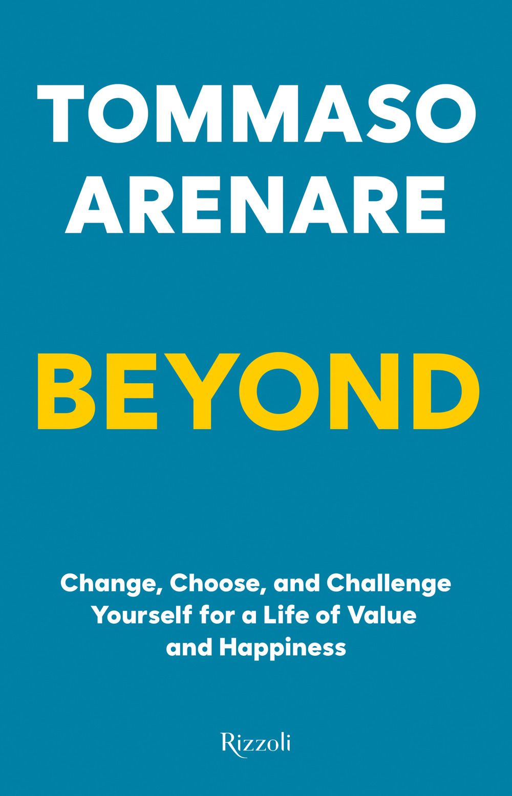 Beyond. Change, choose, and challenge yourself for a life of value and happiness