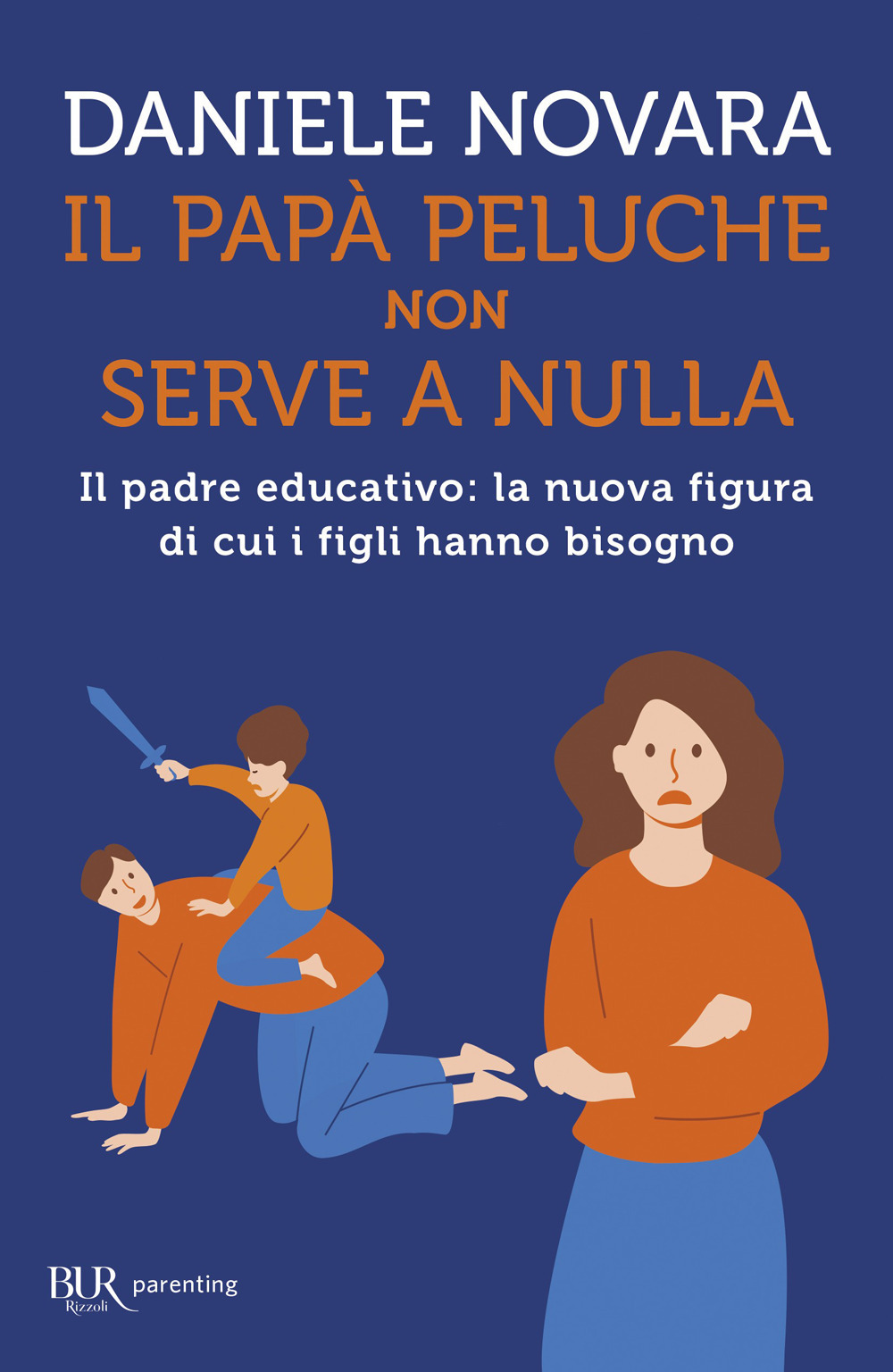 Il papà peluche non serve a nulla. Il padre educativo: la nuova figura di cui i figli hanno bisogno