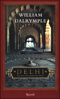 Delhi. Un anno tra i misteri dell'India