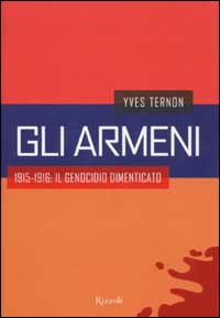 Gli armeni. 1915-1916: il genocidio dimenticato