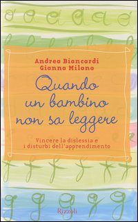 Quando un bambino non sa leggere. Vincere la dislessia e i disturbi dell'apprendimento