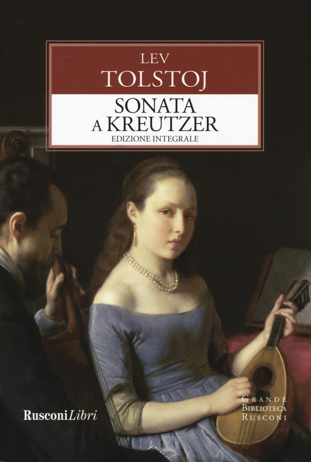 La sonata a Kreutzer. Ediz. integrale