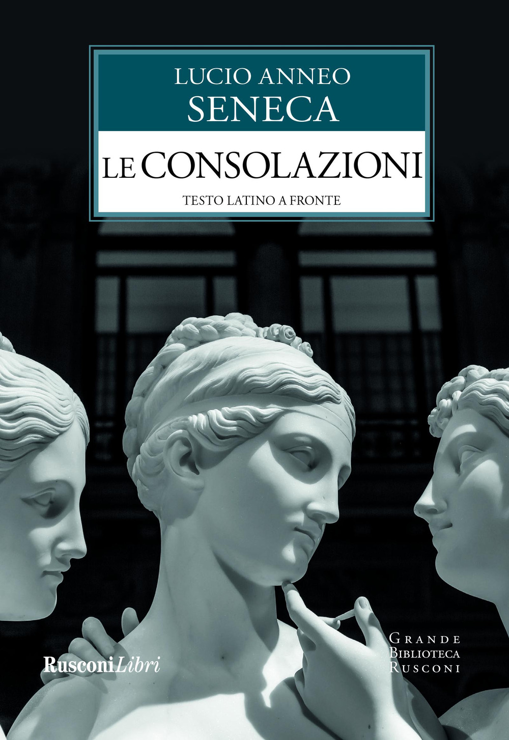 Le consolazioni. Testo latino a fronte