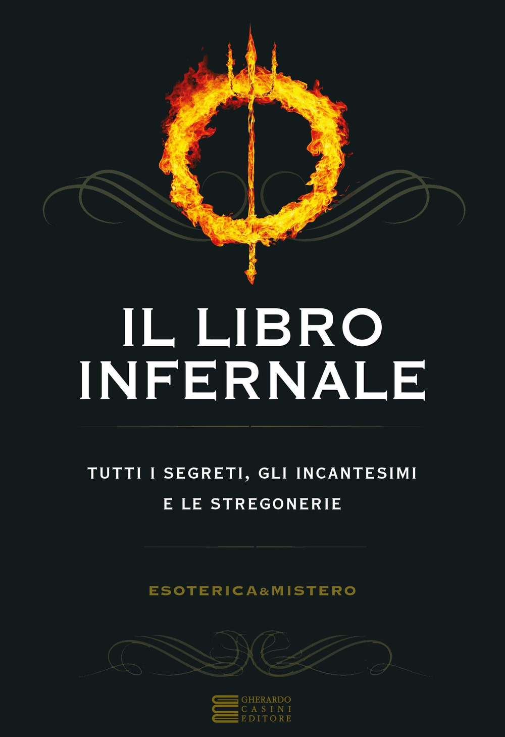 Il libro infernale. Tutti i segreti, gli incantesimi e le stregonerie