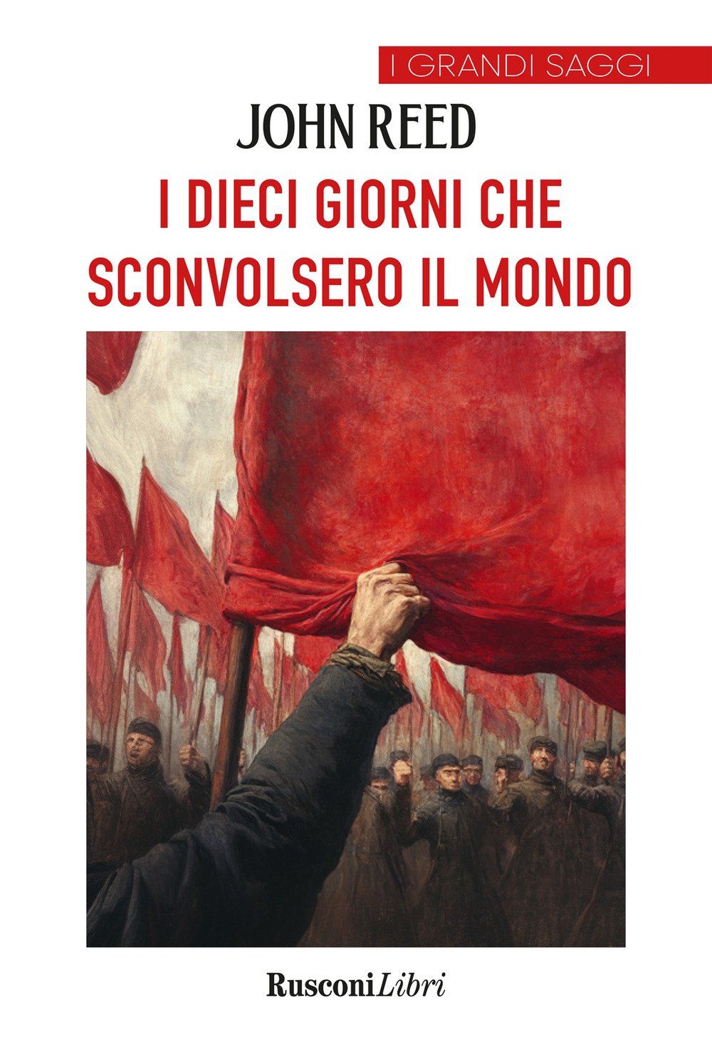 I dieci giorni che sconvolsero il mondo. Ediz. integrale