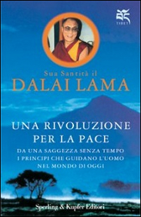 Una rivoluzione per la pace. Da una saggezza senza tempo i principi che guidano l'uomo nel mondo di oggi