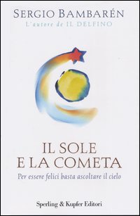 Il sole e la cometa. Per essere felici basta ascoltare il cielo