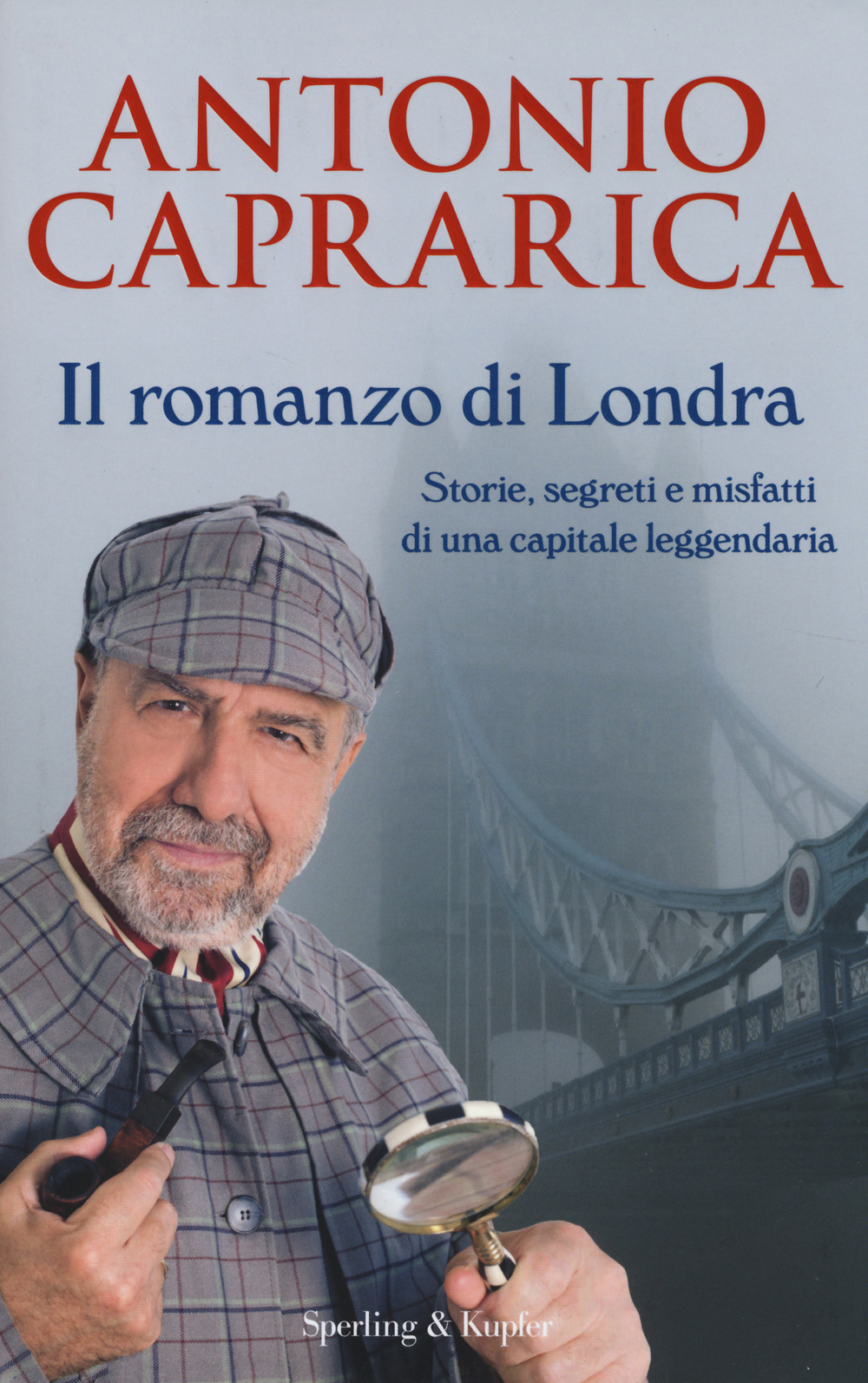 Il romanzo di Londra. Storie, segreti e misfatti di una capitale leggendaria