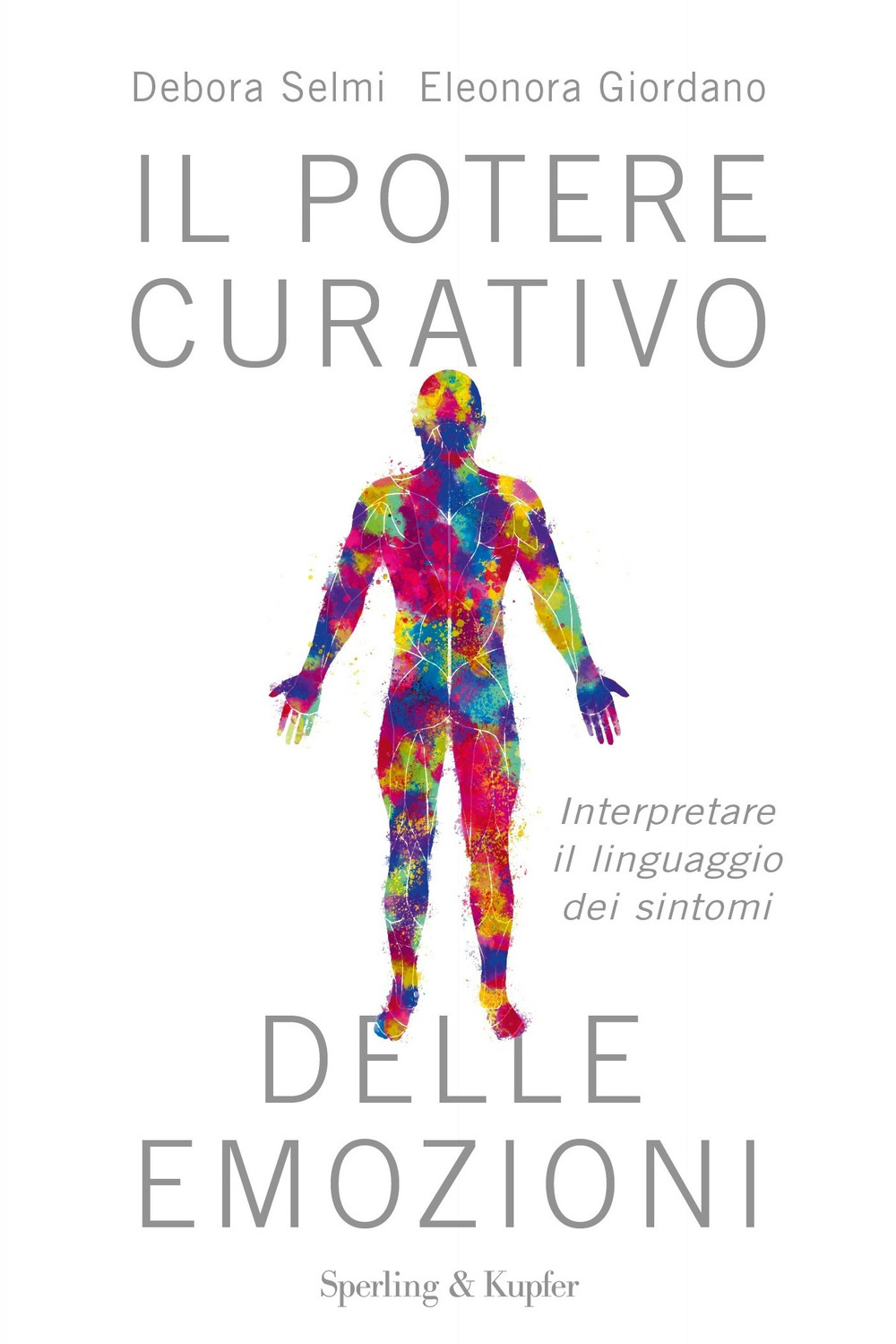 Il potere curativo delle emozioni. Interpretare il linguaggio dei sintomi