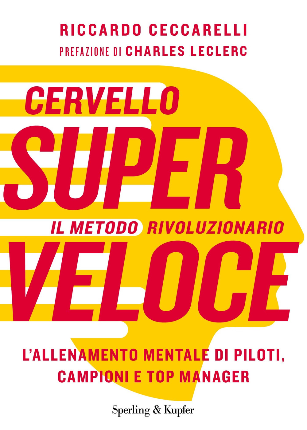 Cervello superveloce. Il metodo rivoluzionario. L'allenamento mentale di piloti, campioni e top manager