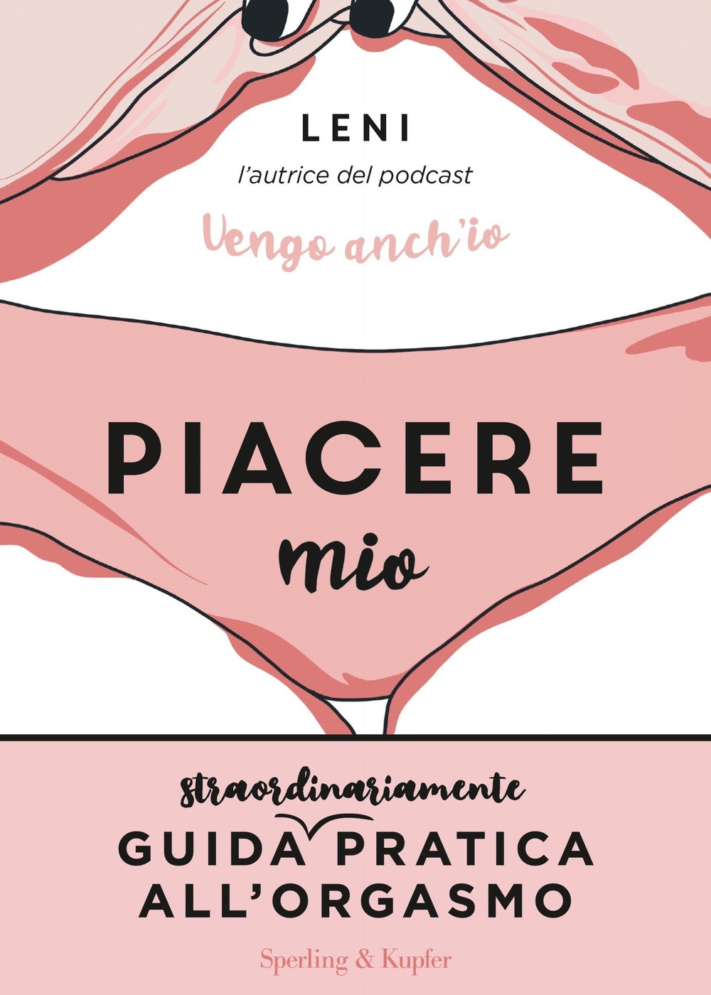 Piacere mio. Guida straordinariamente pratica all'orgasmo