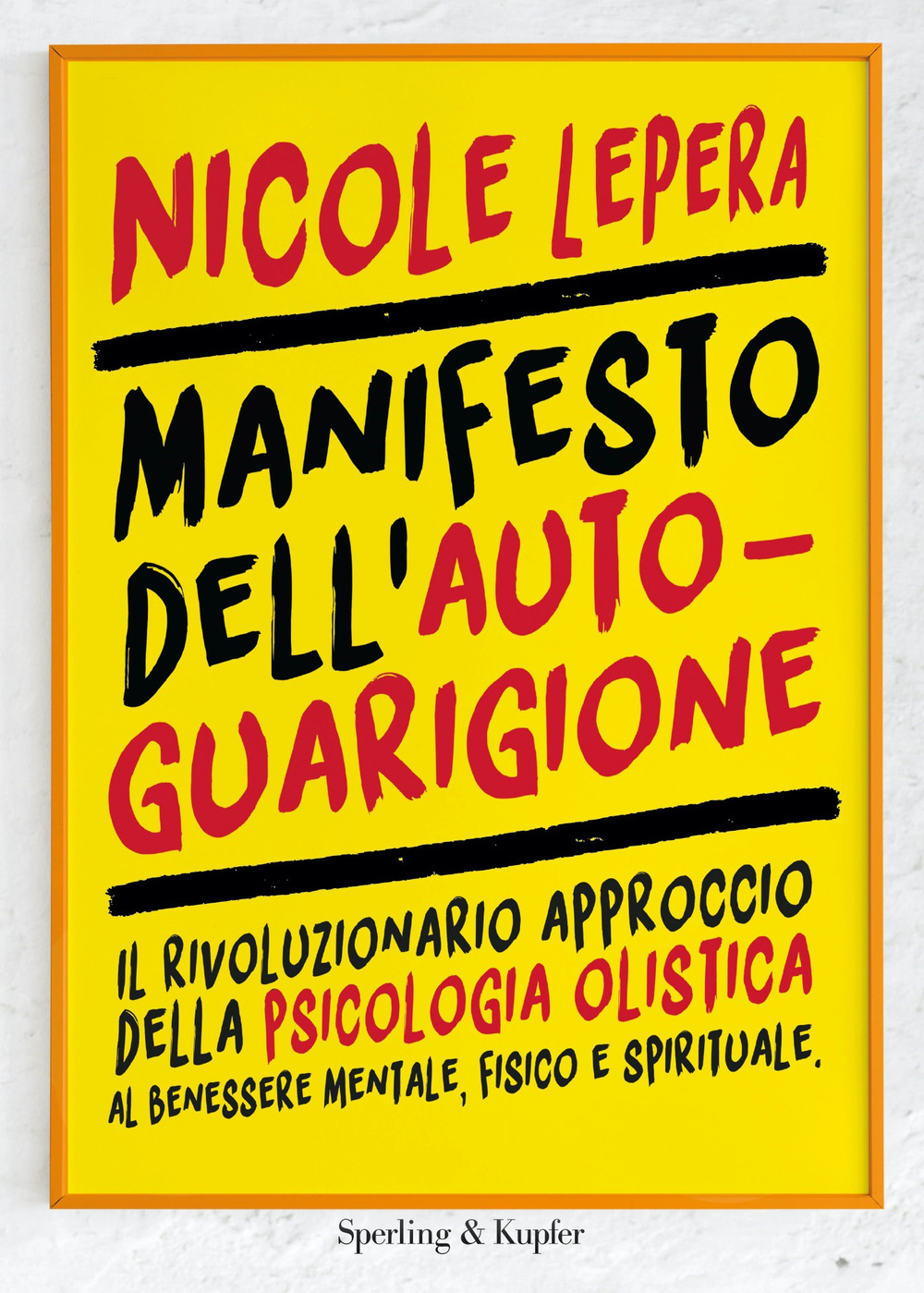 Manifesto dell'autoguarigione. Il rivoluzionario approccio della psicologia olistica al benessere mentale, fisico e spirituale