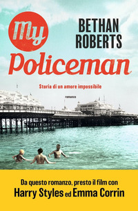 MY POLICEMAN. STORIA DI UN AMORE IMPOSSIBILE di ROBERTS BETHAN