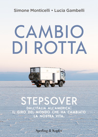 CAMBIO DI ROTTA STEPSOVER DALL'ITALIA ALL'AMERICA: IL GIRO DEL MONDO CHE HA CAMBIATO LA...