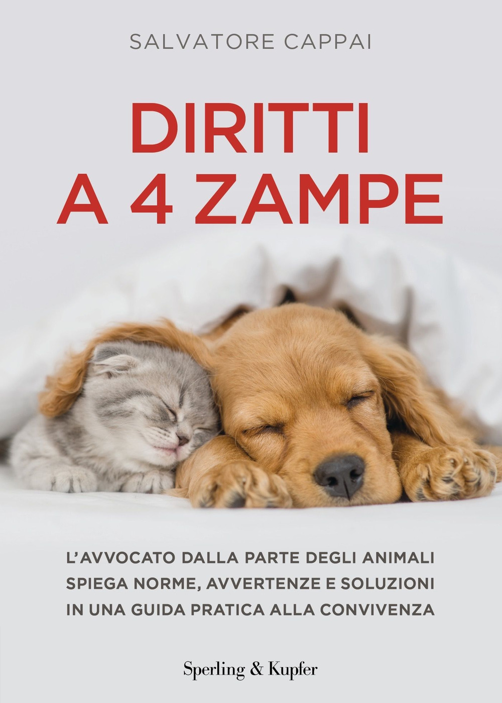 Diritti a quattro zampe. L'avvocato dalla parte degli animali spiega norme, avvertenze e soluzioni in una guida pratica alla convivenza