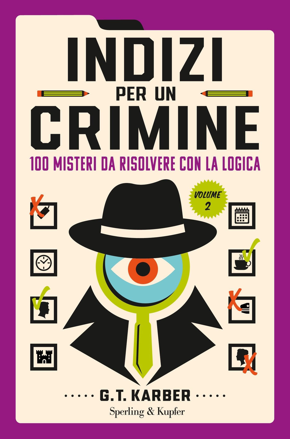 Indizi per un crimine. 100 misteri da risolvere con la logica. Vol. 2