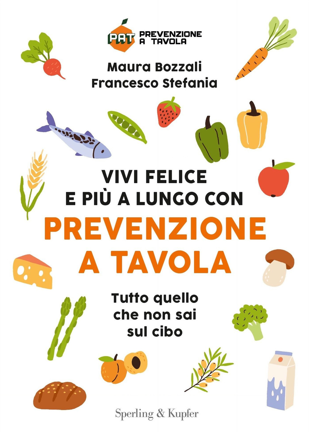 Vivi felice e più a lungo con Prevenzione a Tavola. Tutto quello che non sai sul cibo