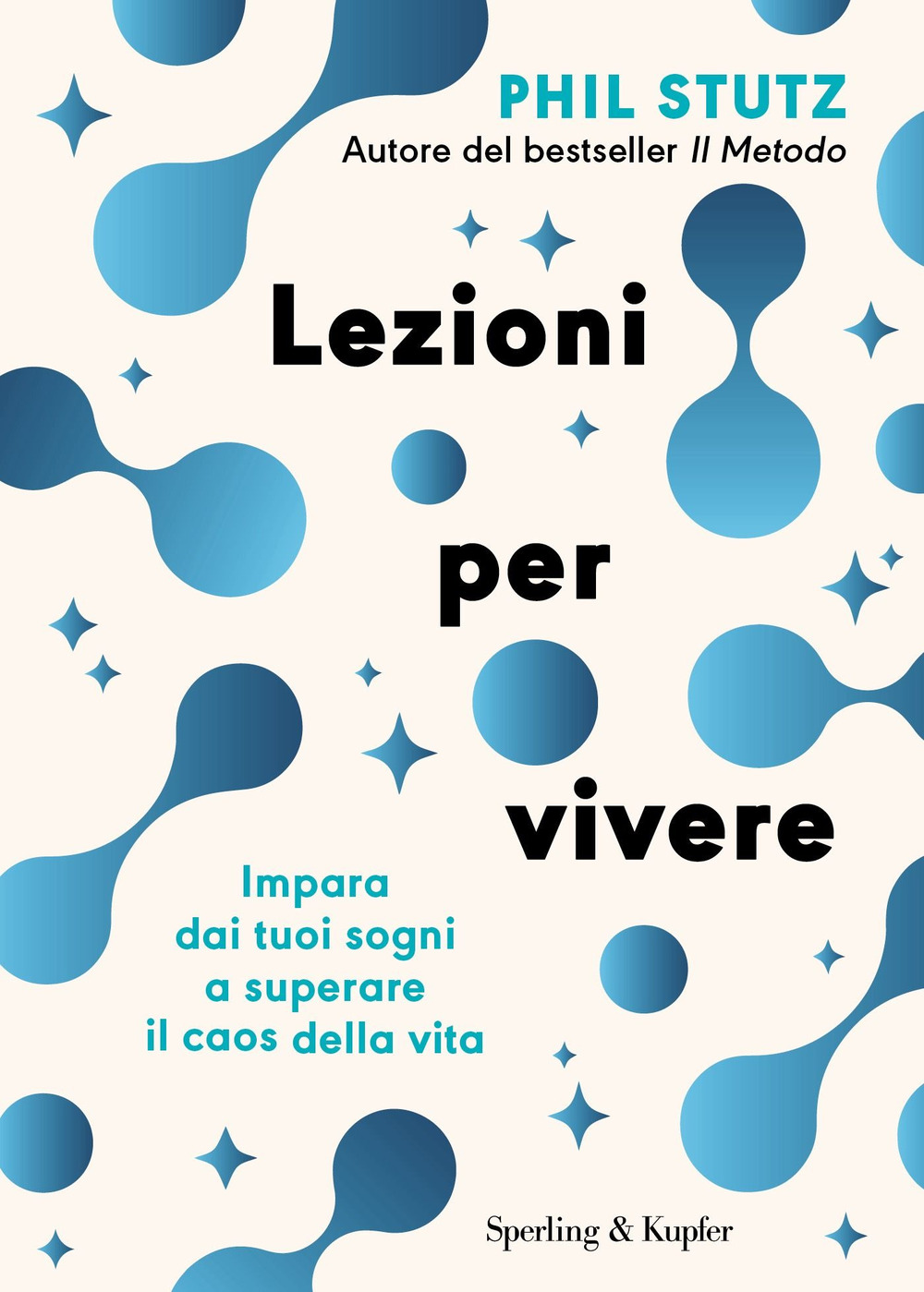 Lezioni per vivere. Impara dai tuoi sogni a superare il caos della vita