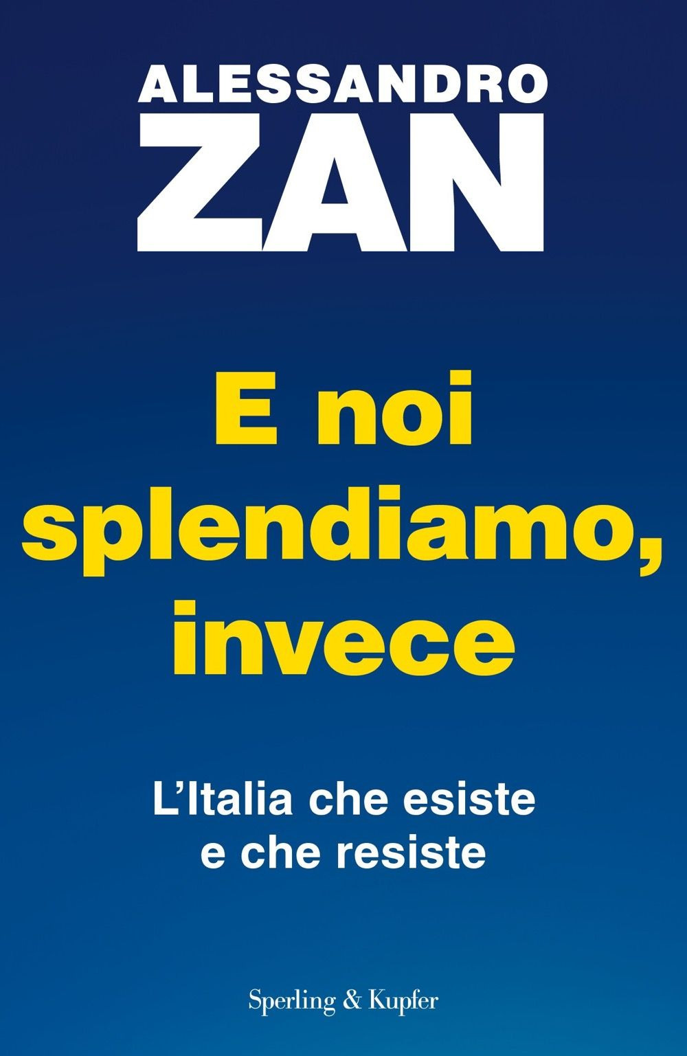 E noi splendiamo, invece. L'Italia che esiste e che resiste