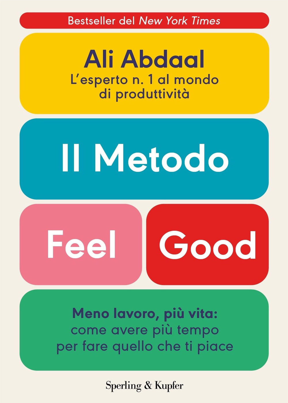 Il metodo Feel Good. Meno lavoro, più vita: come avere più tempo per fare quello che ti piace