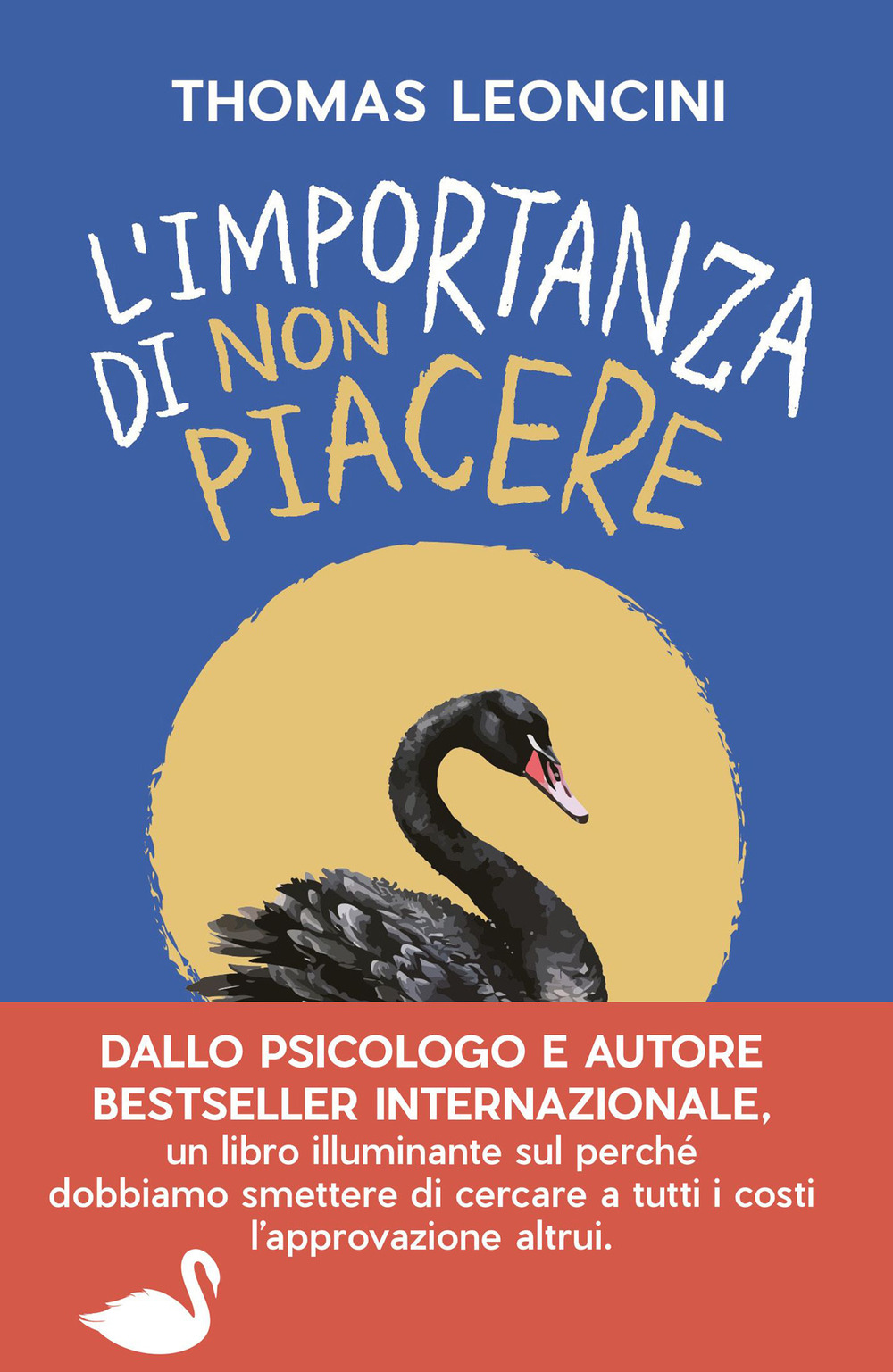 L'importanza di non piacere. Liberarsi dalle aspettative altrui e trasformare le fragilità in salvezza