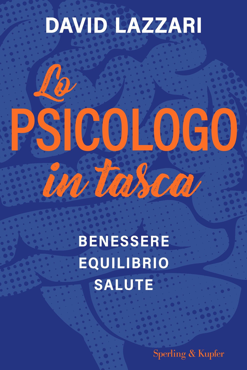 Lo psicologo in tasca. Benessere equilibrio salute