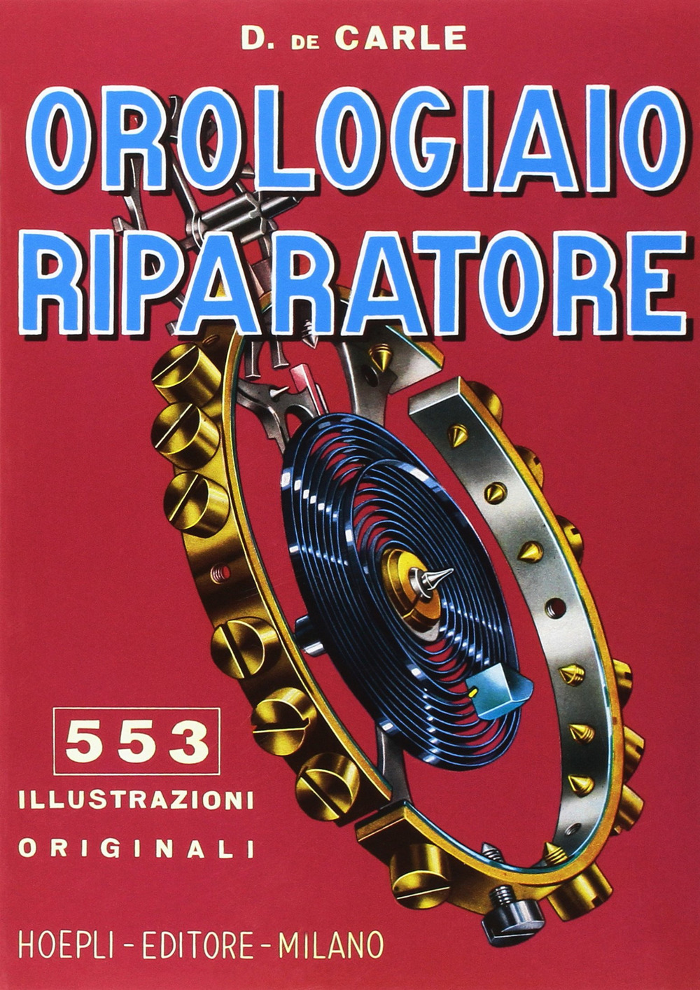 Orologiaio riparatore. Tecnica e pratica