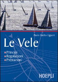 Le vele. Principi, regolazioni, prestazioni