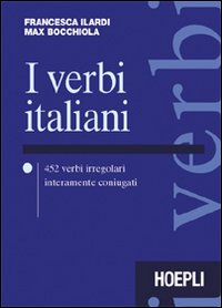 I verbi italiani. 452 verbi irregolari interamente coniugati