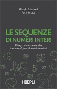 Le sequenze di numeri interi. Divagazioni matematiche tra curiosità, tradizione e invenzioni