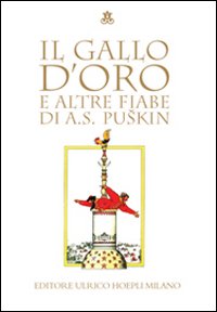 Il gallo d'oro e altre fiabe. Ediz. illustrata