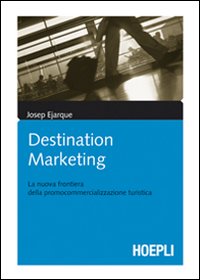 Destination marketing. La nuova frontiera della procommercializzazione turistica