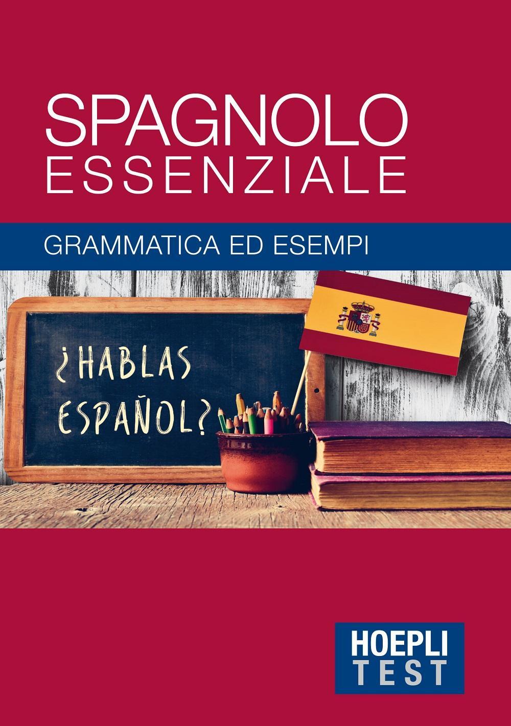 Spagnolo essenziale. Grammatica ed esempi